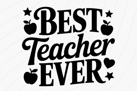 Best Teacher Ever Graphics for T-Shirt Designs