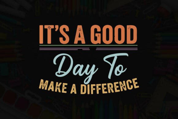 Good Day to Make a Difference Graphics & T-Shirt Designs