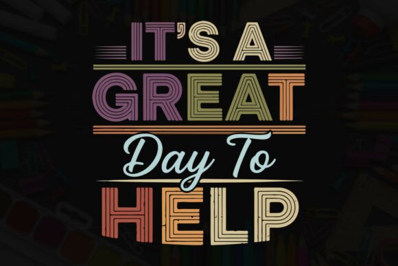 It s a Great Day to Help Typography Tee Graphics