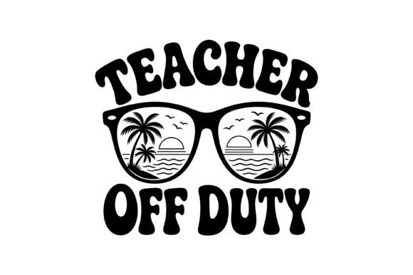 Reviewing the Teacher Off Duty Beach Sunglasses SVG