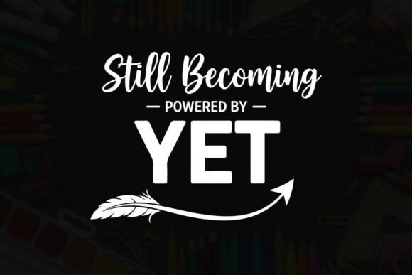 Still Becoming Powered by Yet Graphics for T-Shirt Designs