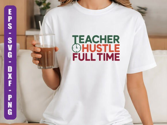 Teacher Hustle SVG: Graphics for T-Shirt Designs