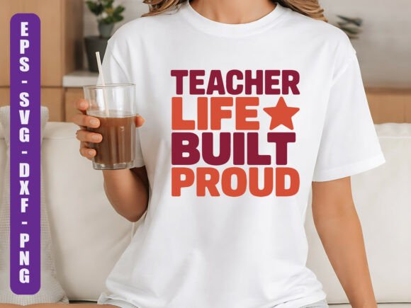 Teacher Life Built Proud SVG Design for Graphics