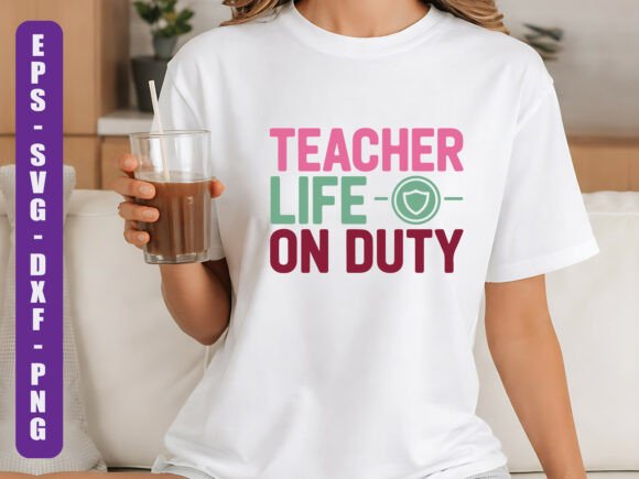 Teacher Life on Duty SVG: Graphics for T-Shirt Designs