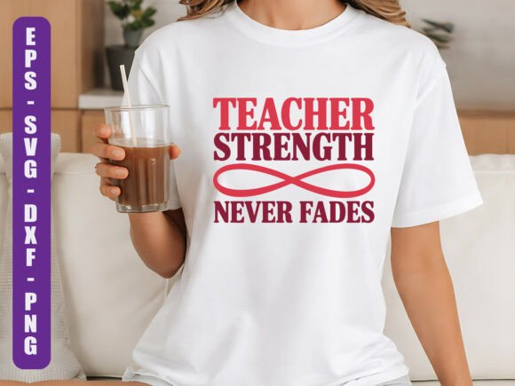 Teacher Strength SVG: Graphics for T-Shirt Designs