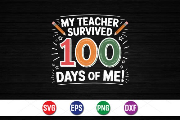 Teacher Survived 100 Days SVG: Graphics for T-Shirt Designs
