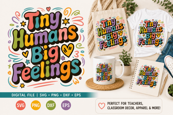 Tiny Humans Big Feelings SVG: Graphics for T-Shirt Designs