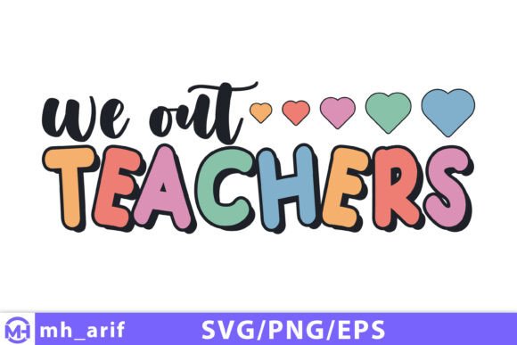 We Out Teachers SVG: Graphics for T-Shirt Designs